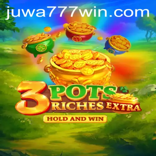 Discover 3potsExtra: An Exciting New Game with Juwa777